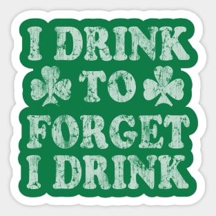 I Drink To Forget I Drink Sticker